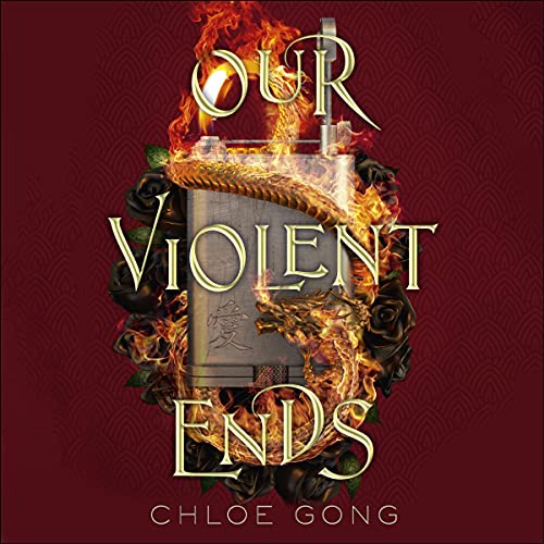 Our Violent Ends (These Violent Delights #2)