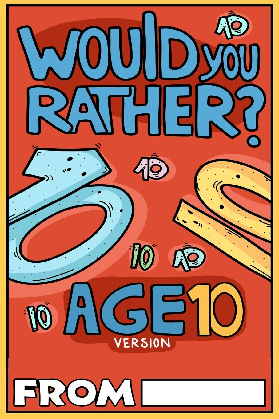 Would You Rather Age 10 Version Would You Rather Questions for 10 Year