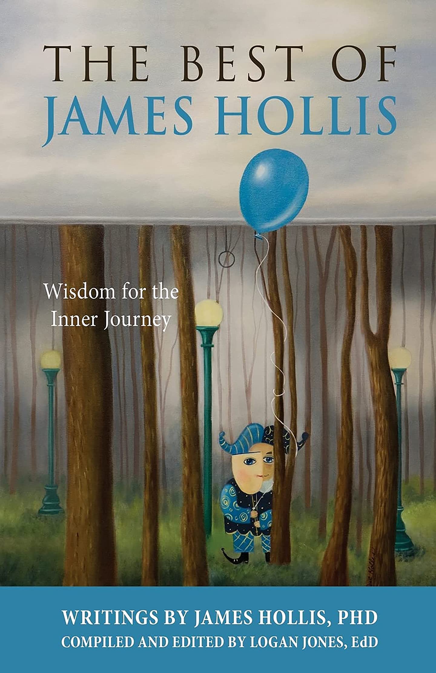 The Best of James Hollis Wisdom for the Inner Journey by Logan Jones