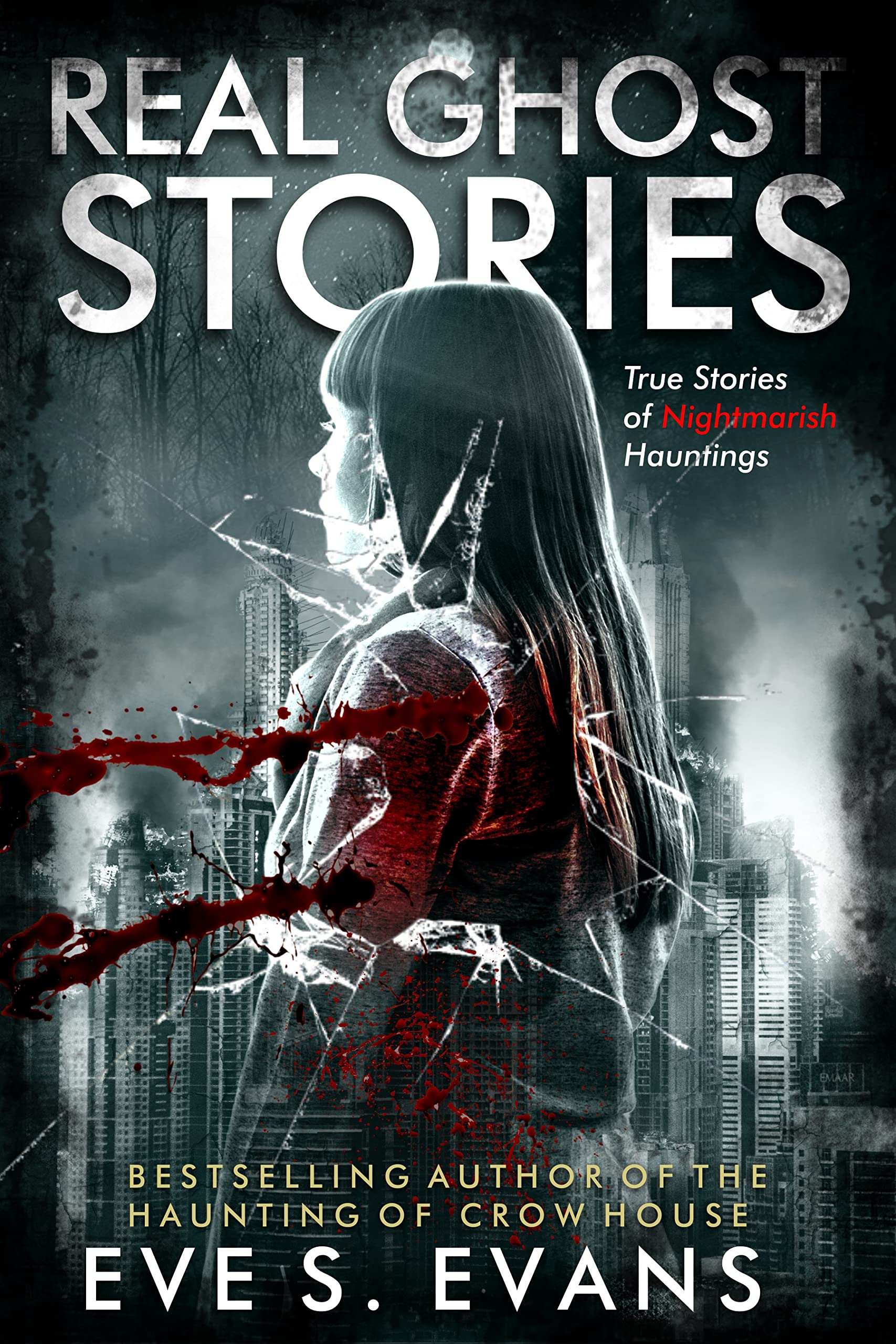 Real Ghost Stories: True Stories of Nightmarish Hauntings