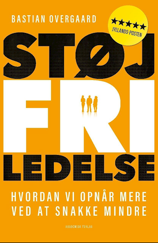 Støjfri ledelse - Hvordan vi opnår mere ved at snakke mindre