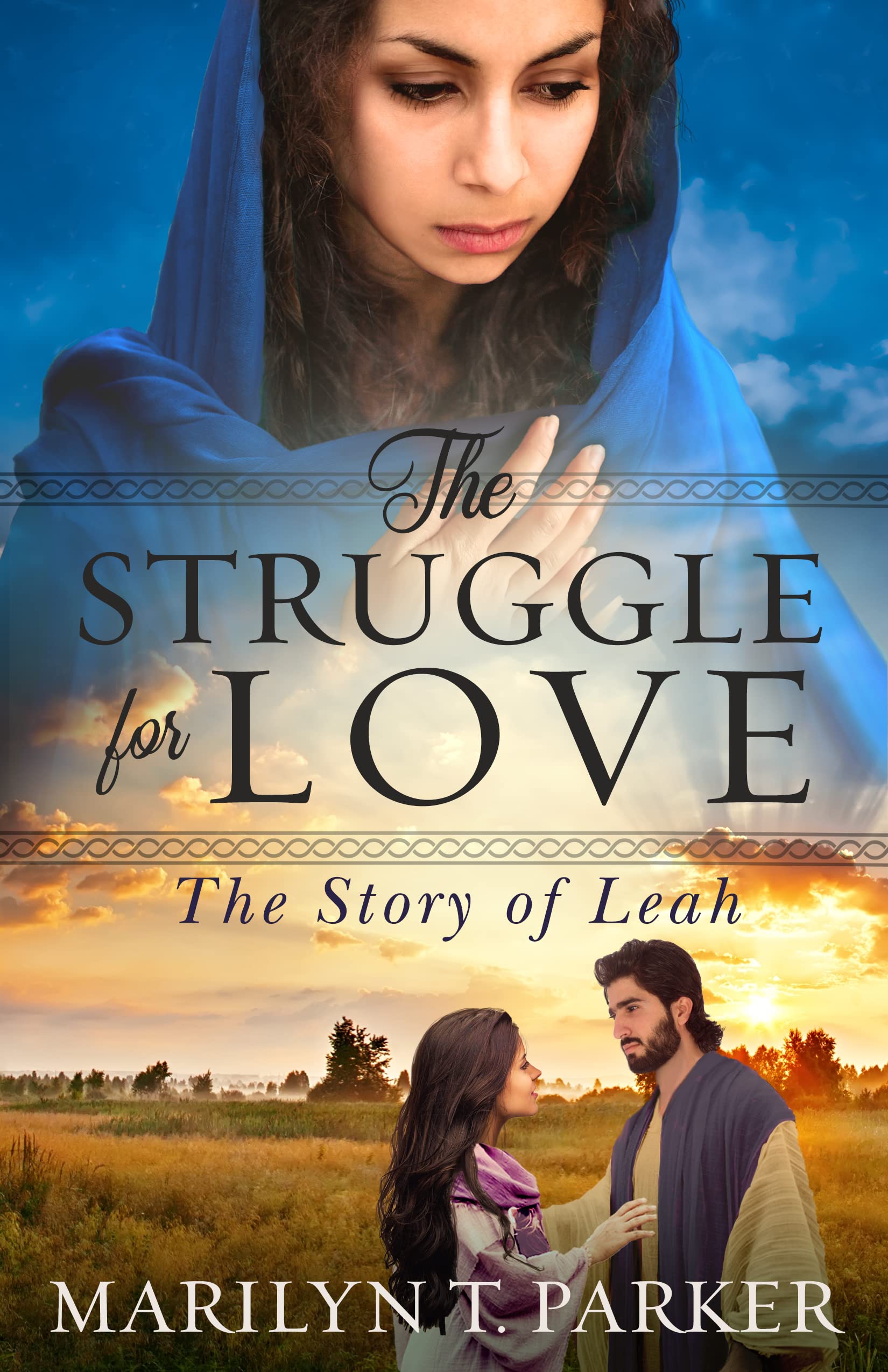 The Struggle for Love: The Story of Leah (Faith building biblical historical novels of love, hope, and courage set in ancient Israel)