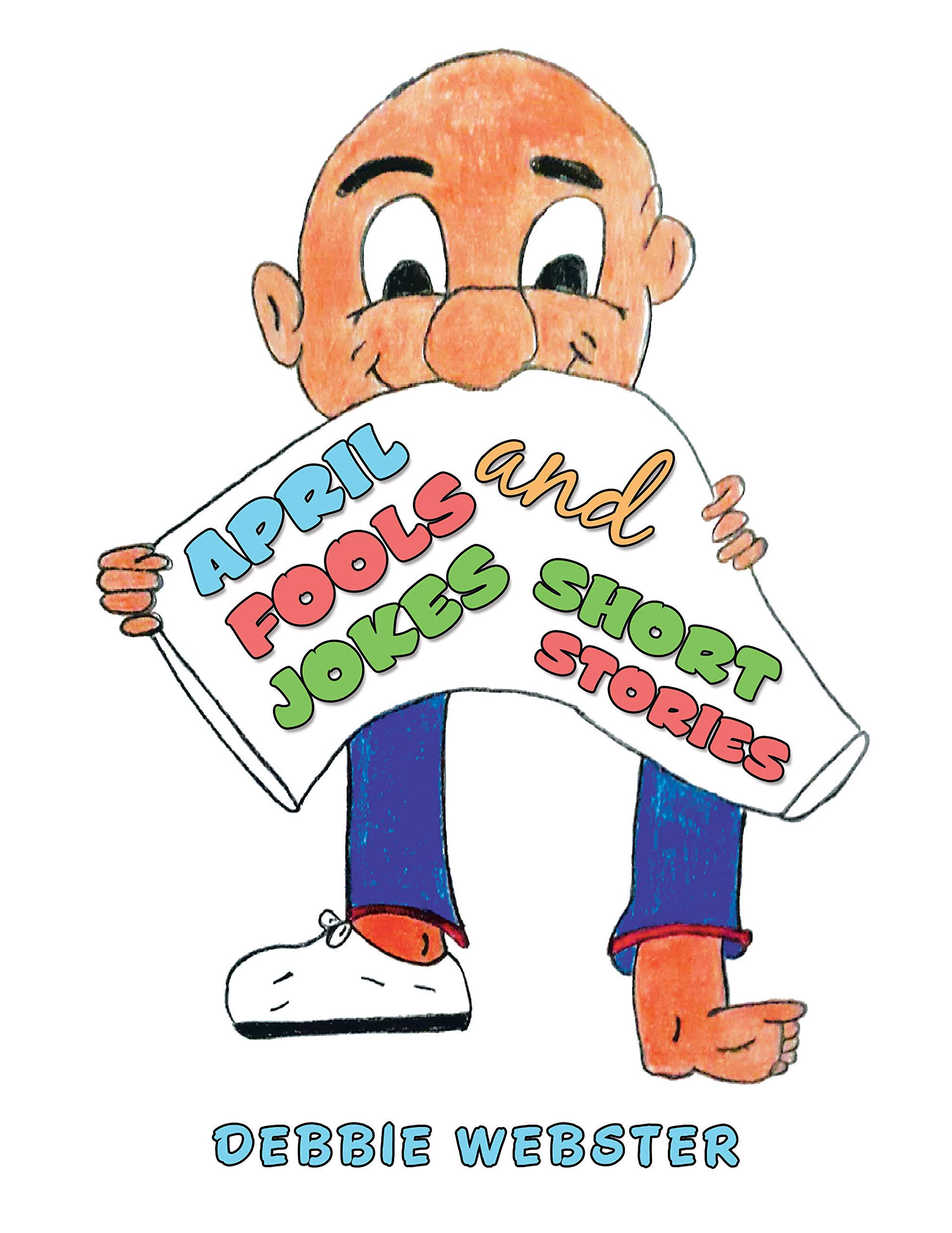 April Fools Jokes And Short Stories By Debbie Webster Goodreads