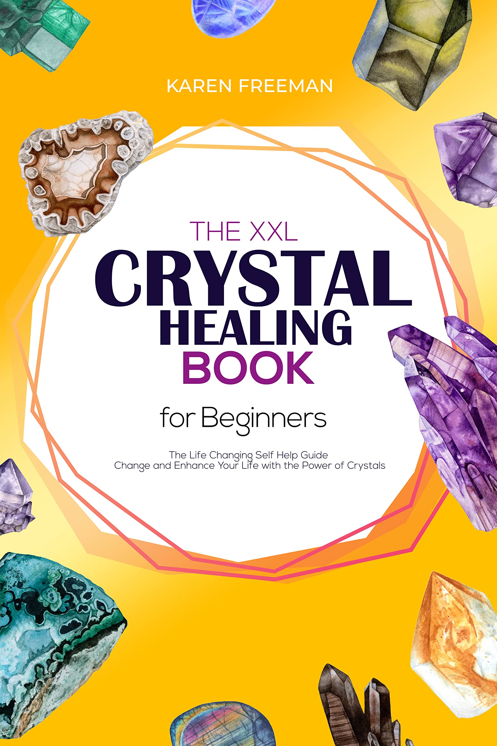 The XXL Crystal Healing Book For Beginners The Life Changing Self Help