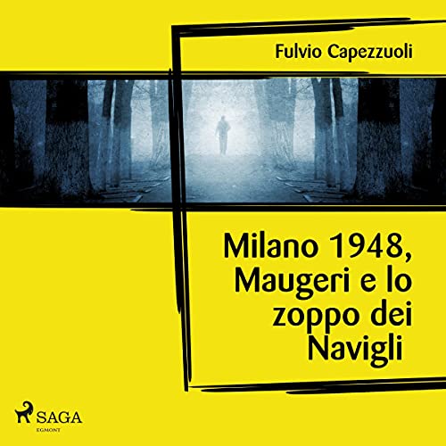 Fulvio Capezzuoli: commissario Maugeri #3 "Milano 1948, Maugeri e lo zoppo dei Navigli"