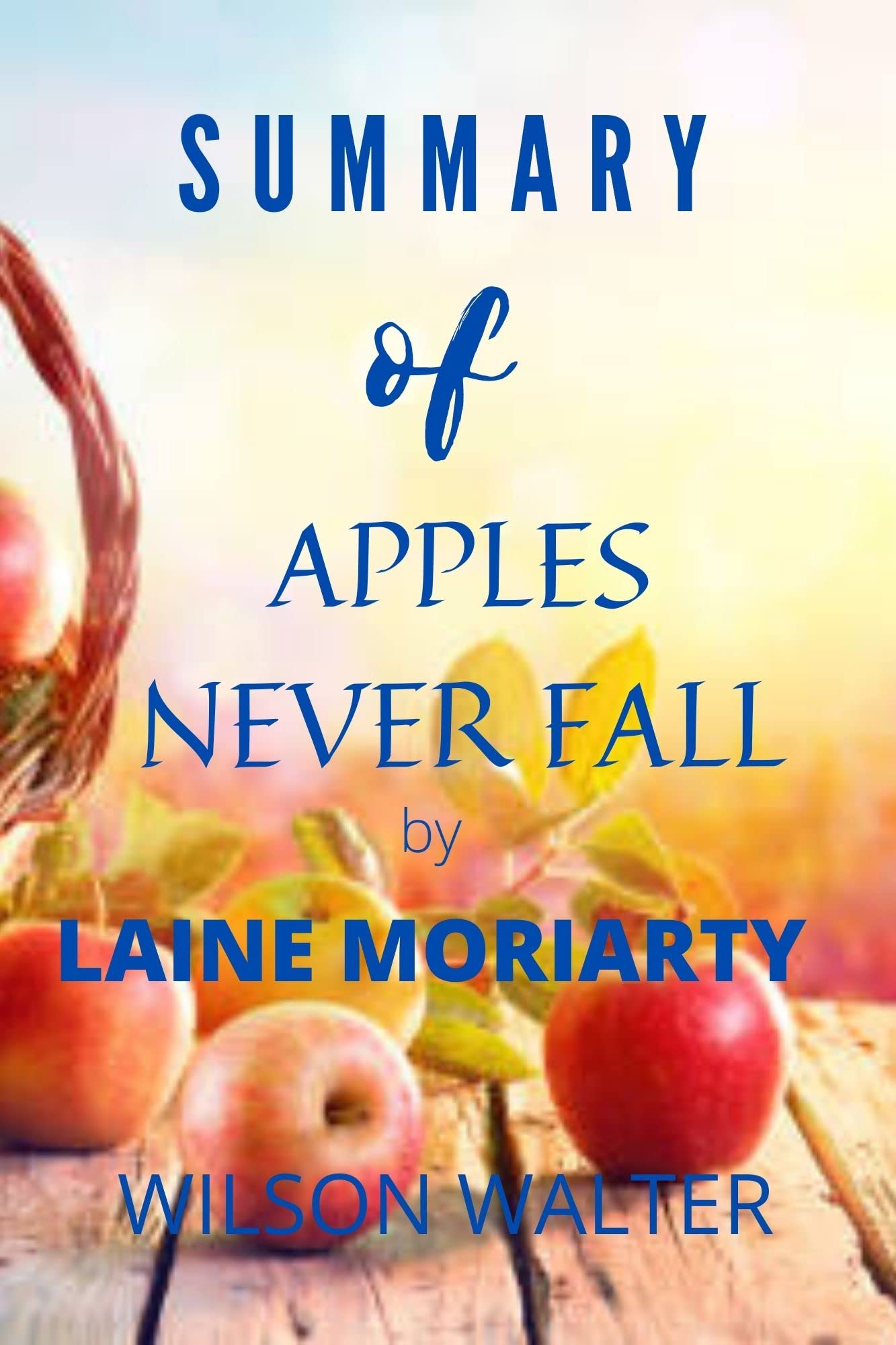 Summary of Apples Never Fall By LAINE MORIARTY by Wilson Walter Goodreads