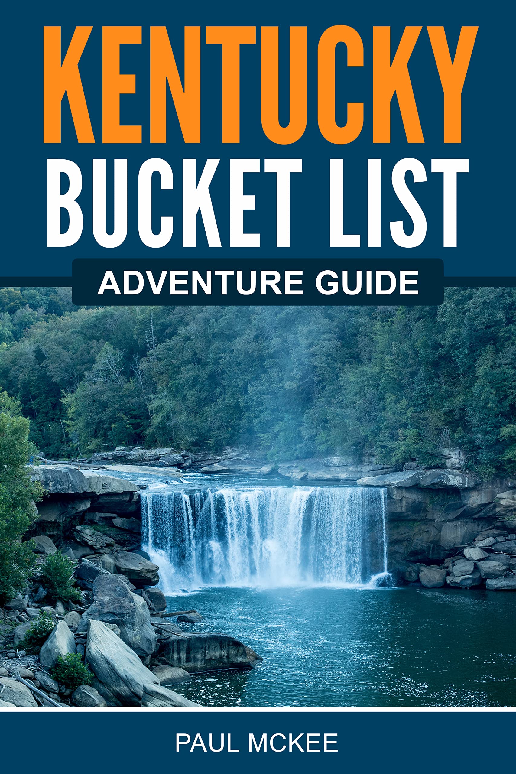 Kentucky Bucket List Adventure Guide Explore 100 Offbeat Destinations