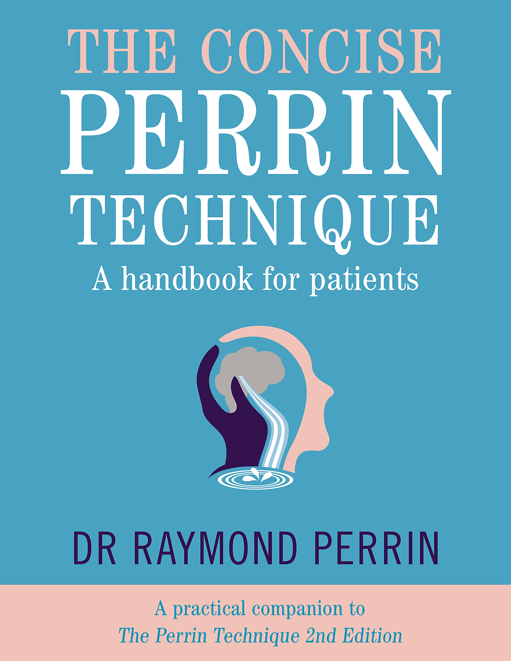 Perrin Books The Concise Perrin Technique: A Handbook for Patients - a practical ...