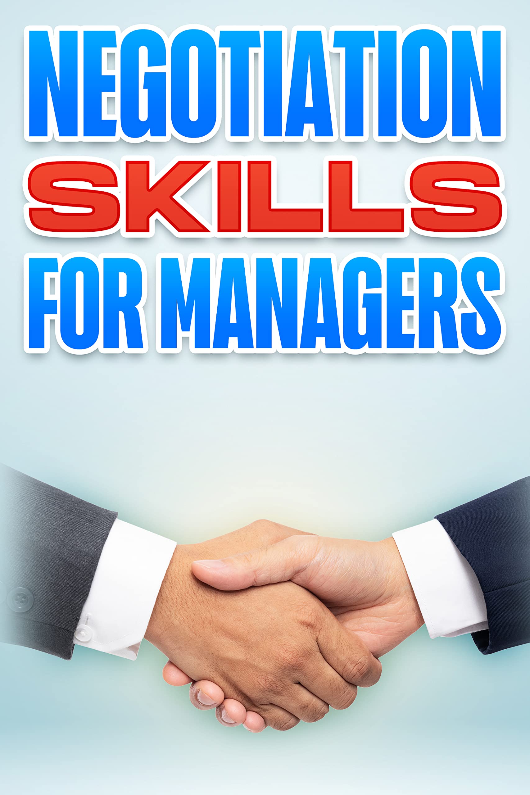 NEGOTIATION SKILLS FOR MANAGERS: Management Skills for Managers #5 by D ...
