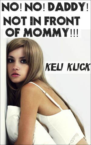 NO! NO! DADDY! NOT IN FRONT OF MOMMY! by Keli Klick | Goodreads
