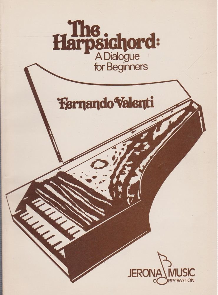 The Harpsichord, a Dialogue for Beginners by Fernando Valenti Goodreads