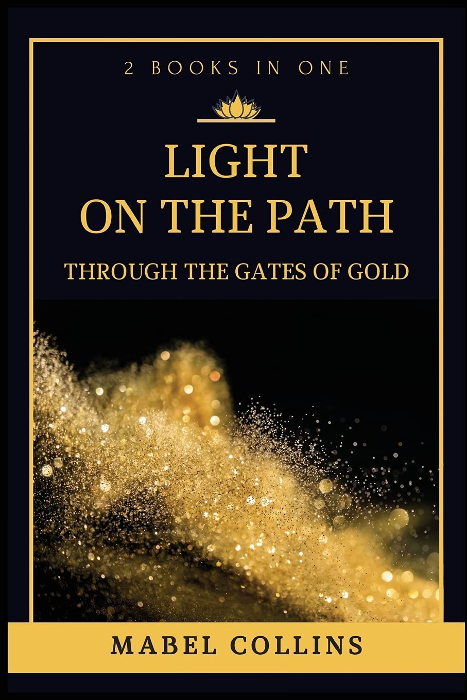 Light On The Path Through The Gates Of Gold by Mabel Collins Goodreads