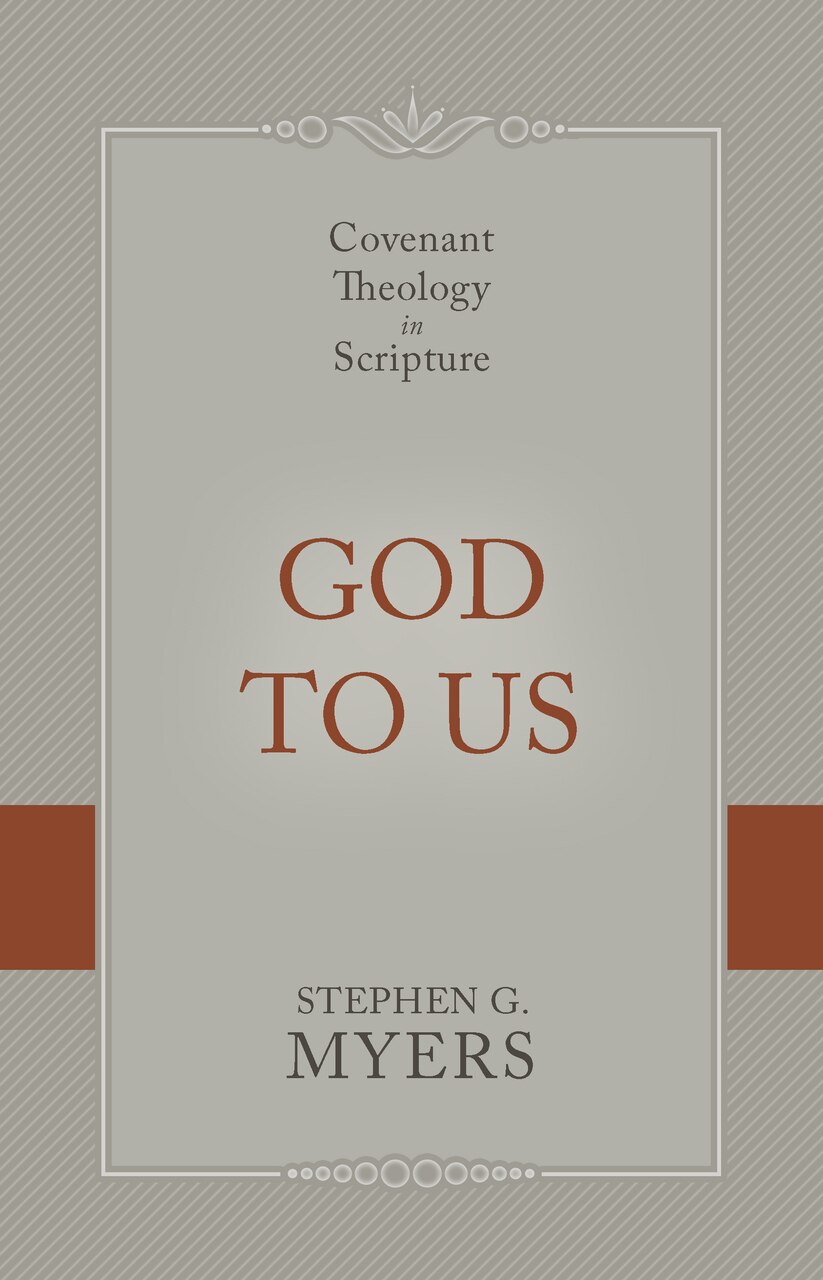 God to Us: Covenant Theology in Scripture