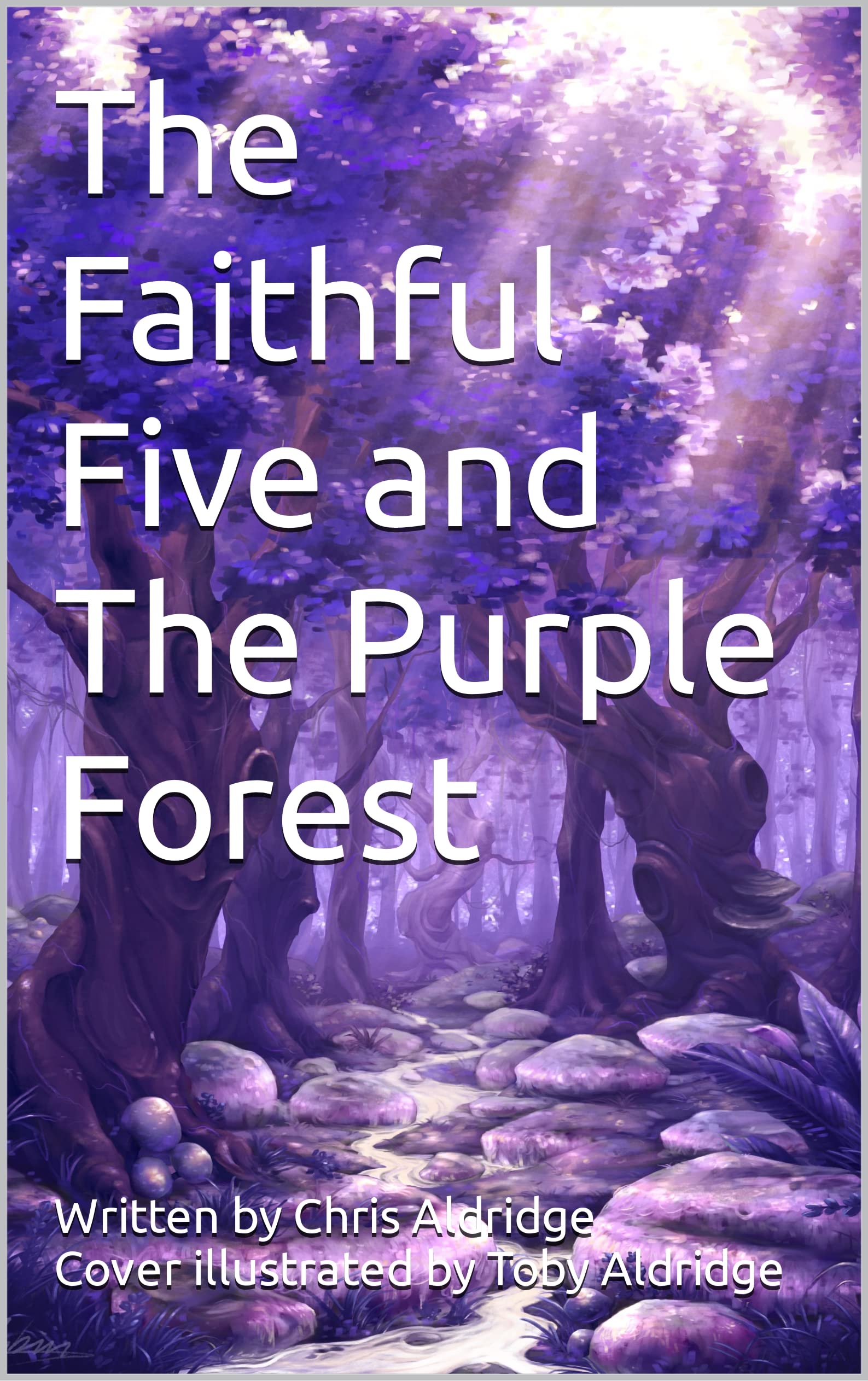 The Faithful Five and The Purple Forest by Chris Aldridge | Goodreads