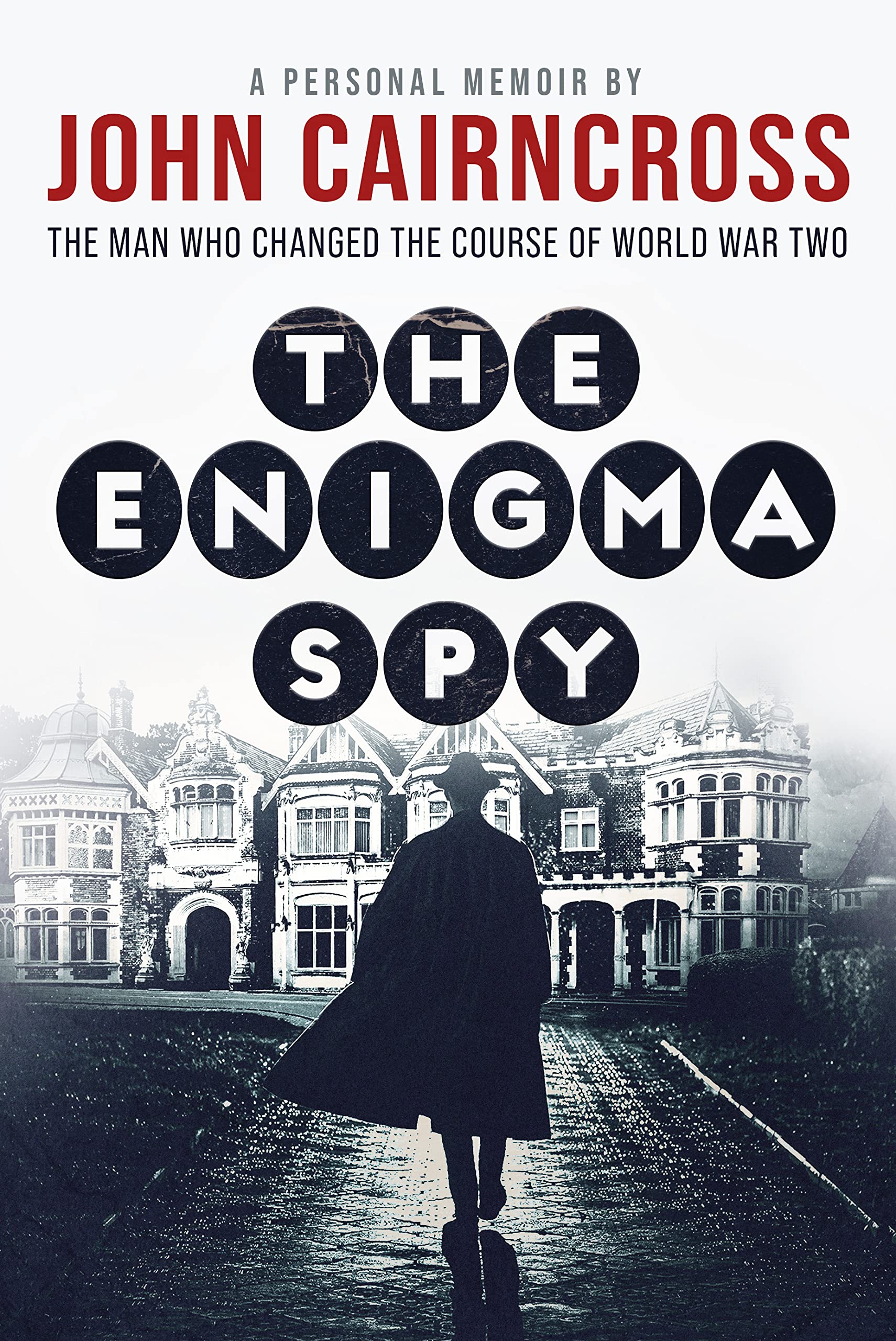 The Enigma Spy: The story of the man who changed the course of World War Two