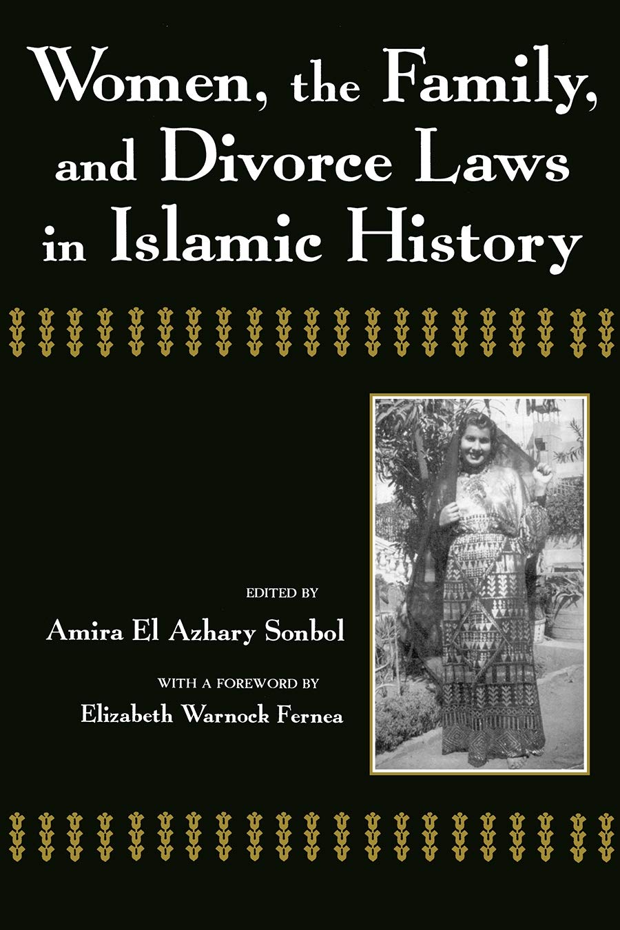 Women, the Family, and Divorce Laws in Islamic History by Amira El