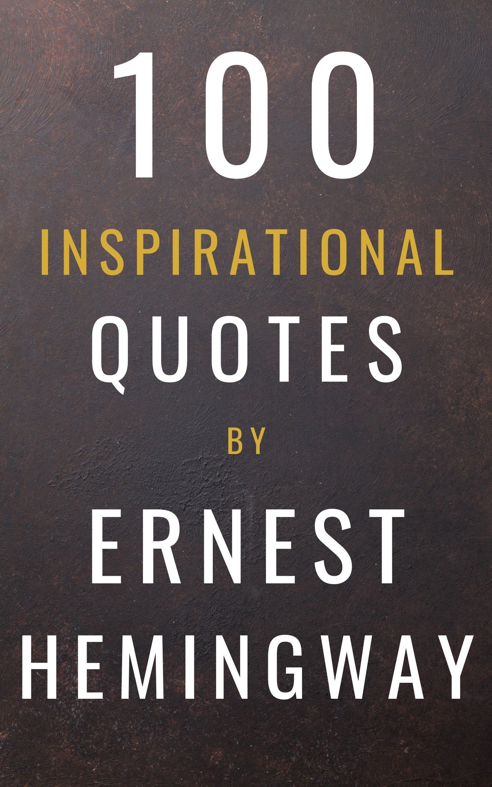100 Inspirational Quotes By Ernest Hemingway book cover