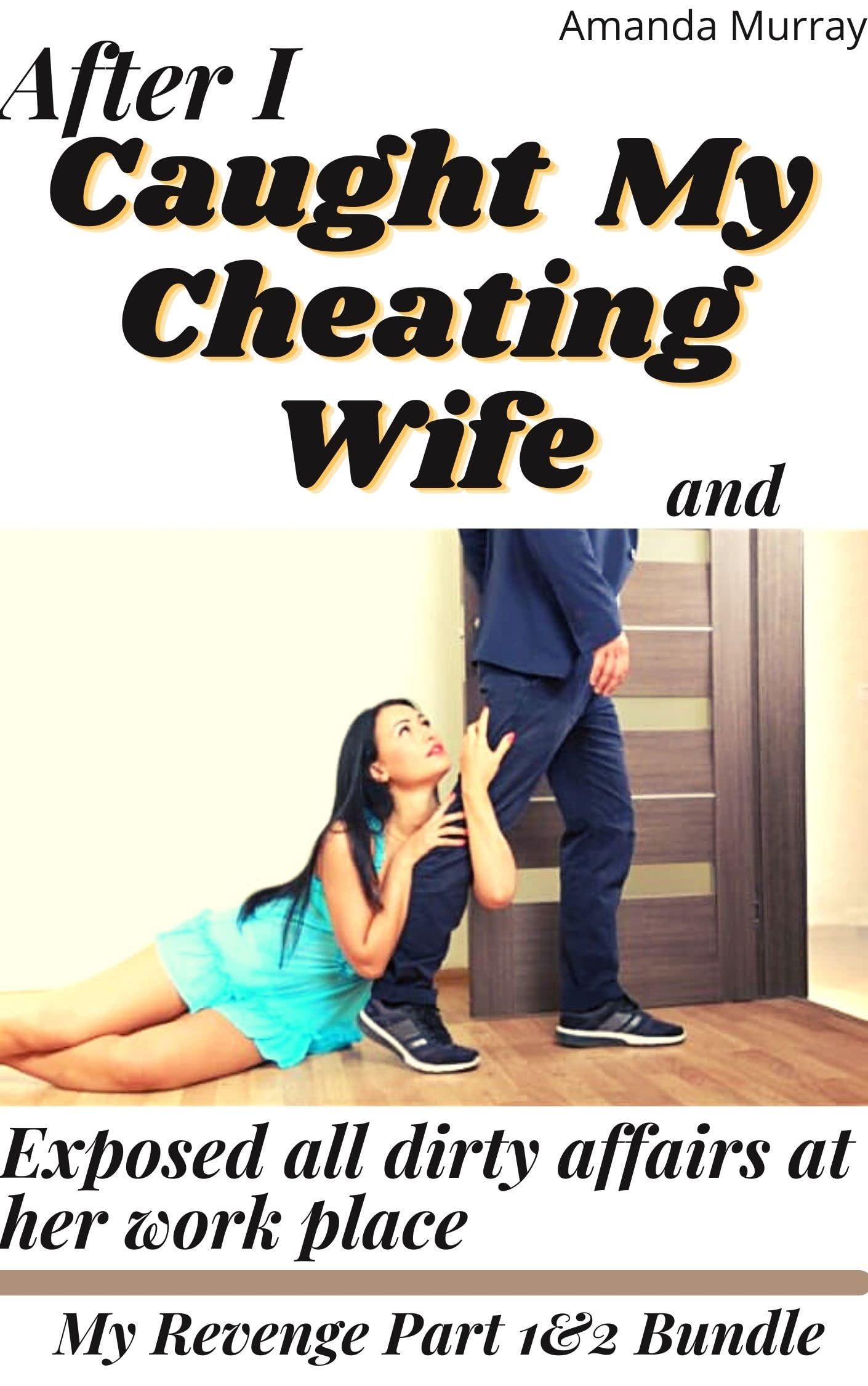 After I Caught My Cheating Wife