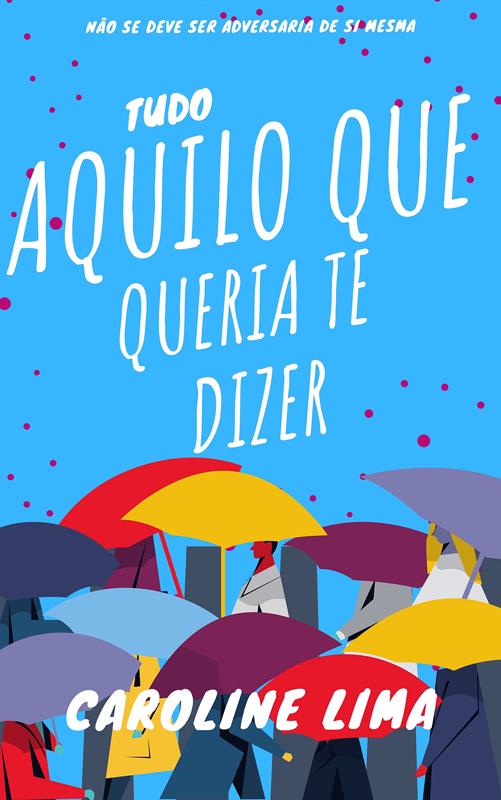 Tudo aquilo que queria te dizer
