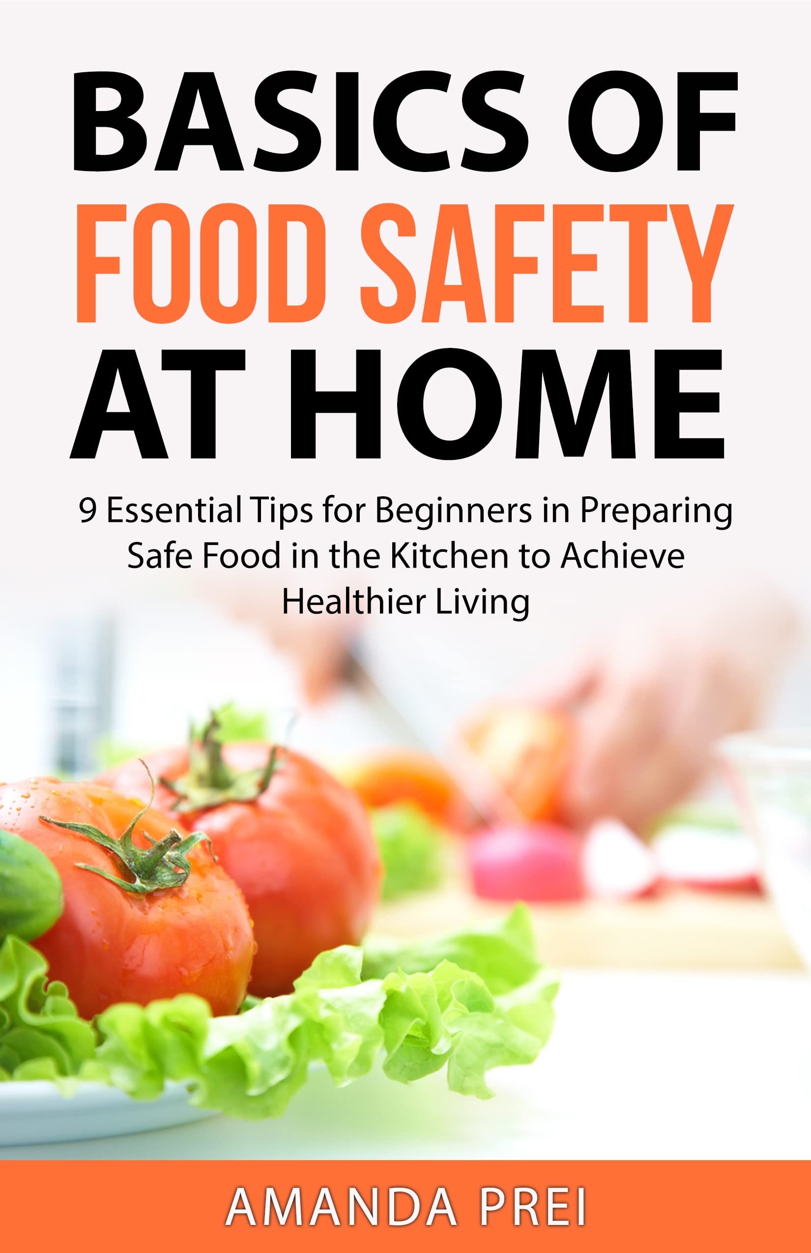 Basics of Food Safety at Home 9 Essential Tips for Beginners in