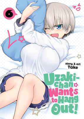Uzaki-Chan Wants to Hang Out!, Vol. 6 book cover