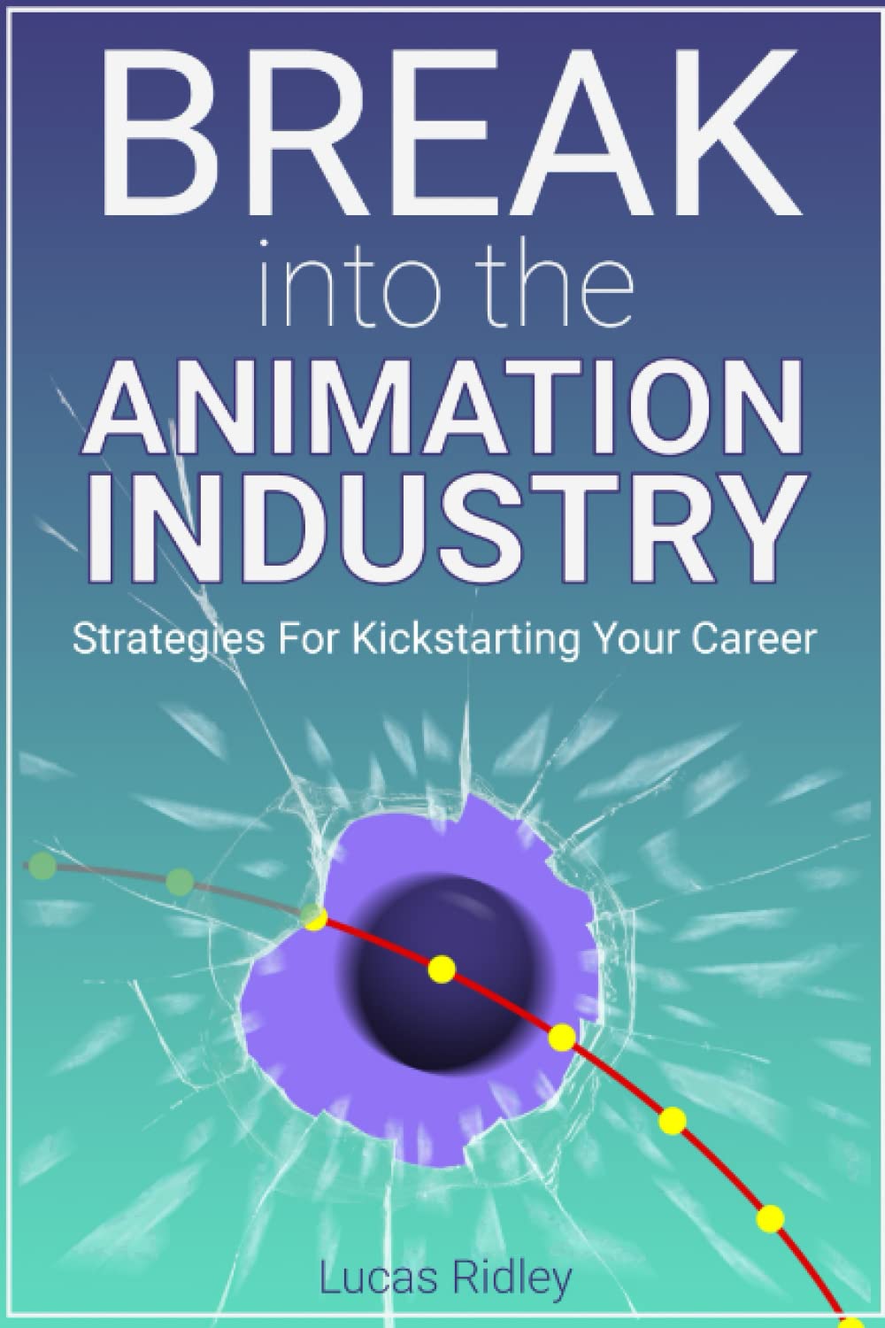 Break Into The Animation Industry: Strategies for Kickstarting Your ...