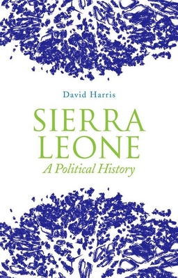 Sierra Leone: A Political History by David Harris | Goodreads