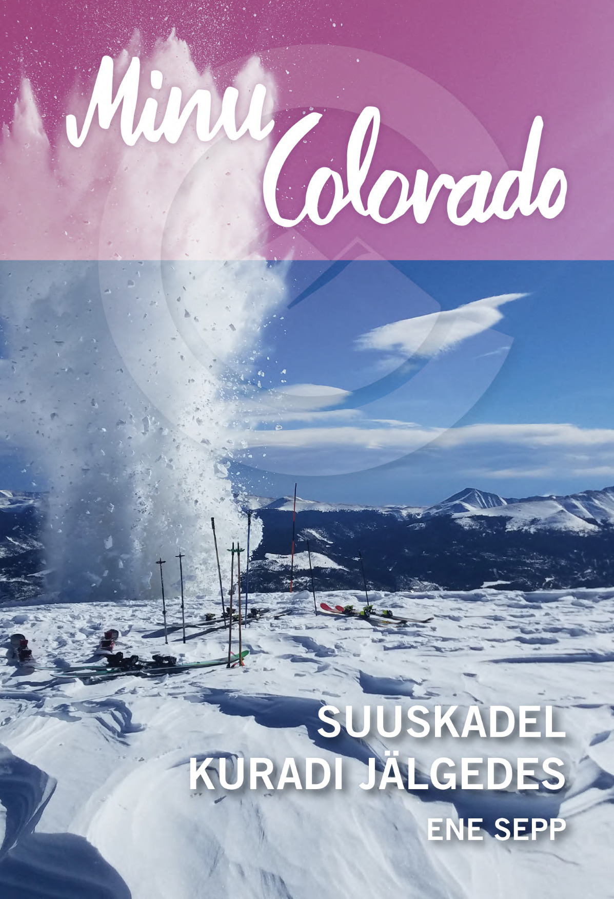 Minu Colorado. Suuskadel kuradi jälgedes book cover