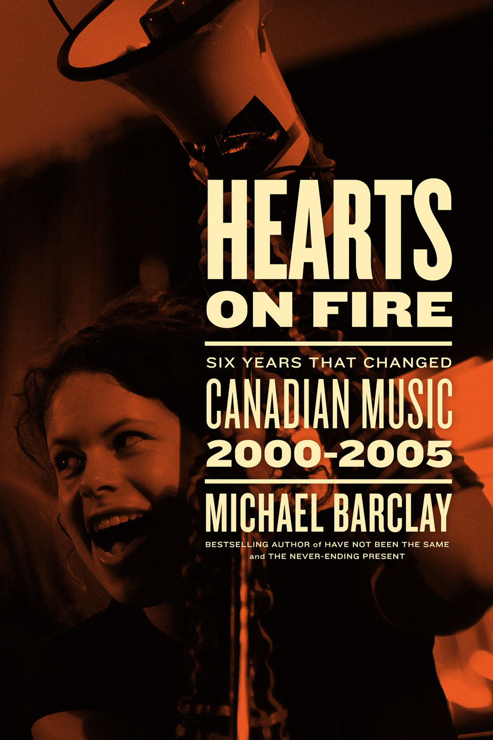 Hearts on Fire Six Years that Changed Canadian Music 20002005