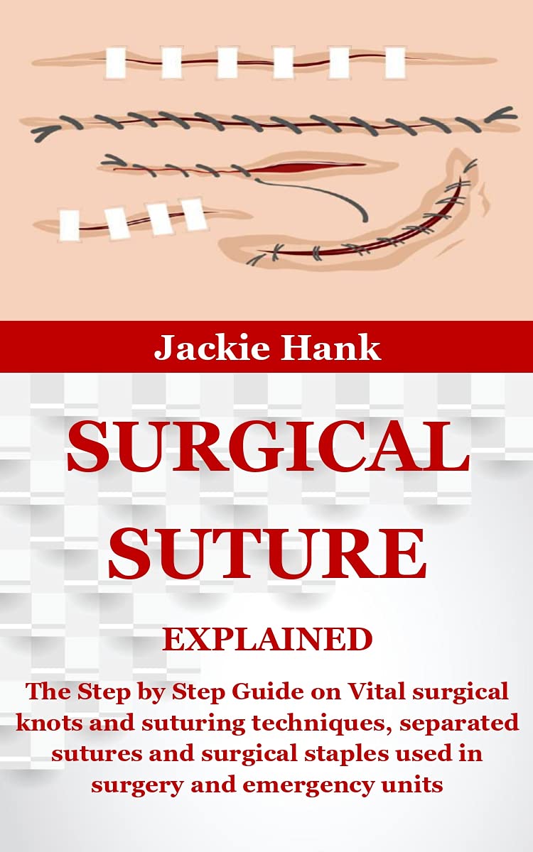 SURGICAL SUTURE EXPLAINED The Step by Step Guide on Vital surgical