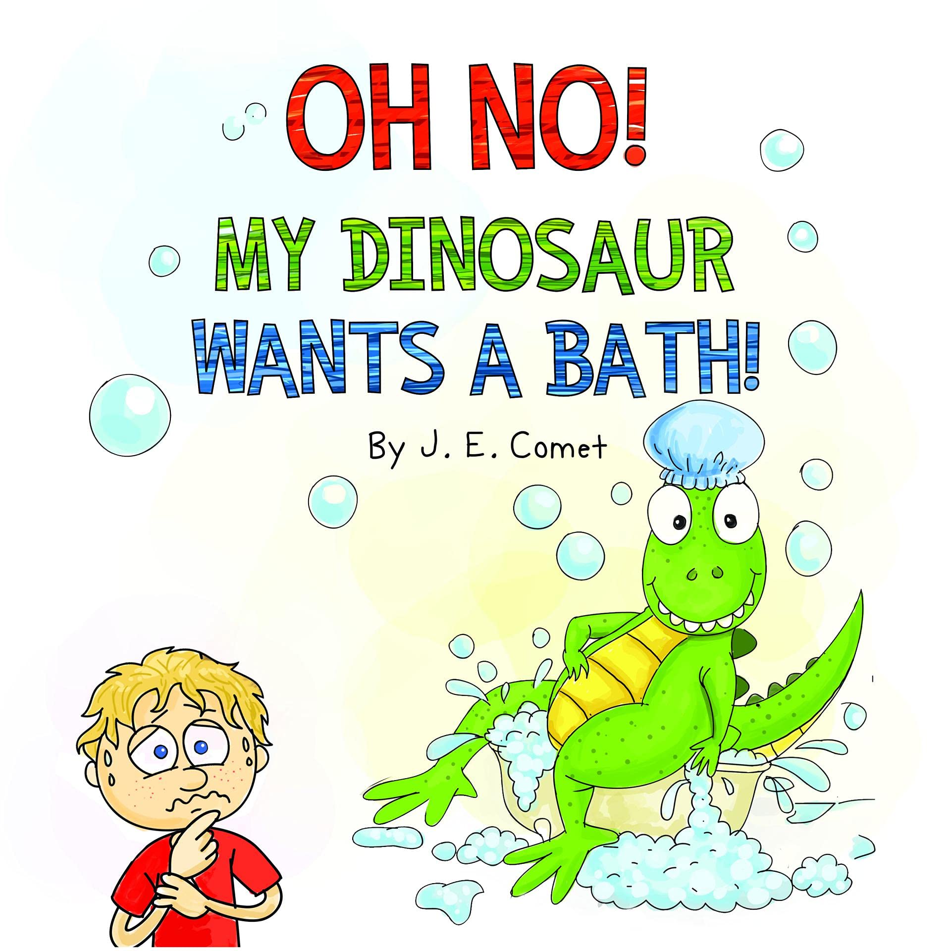 Oh No! My Dinosaur Wants a Bath!