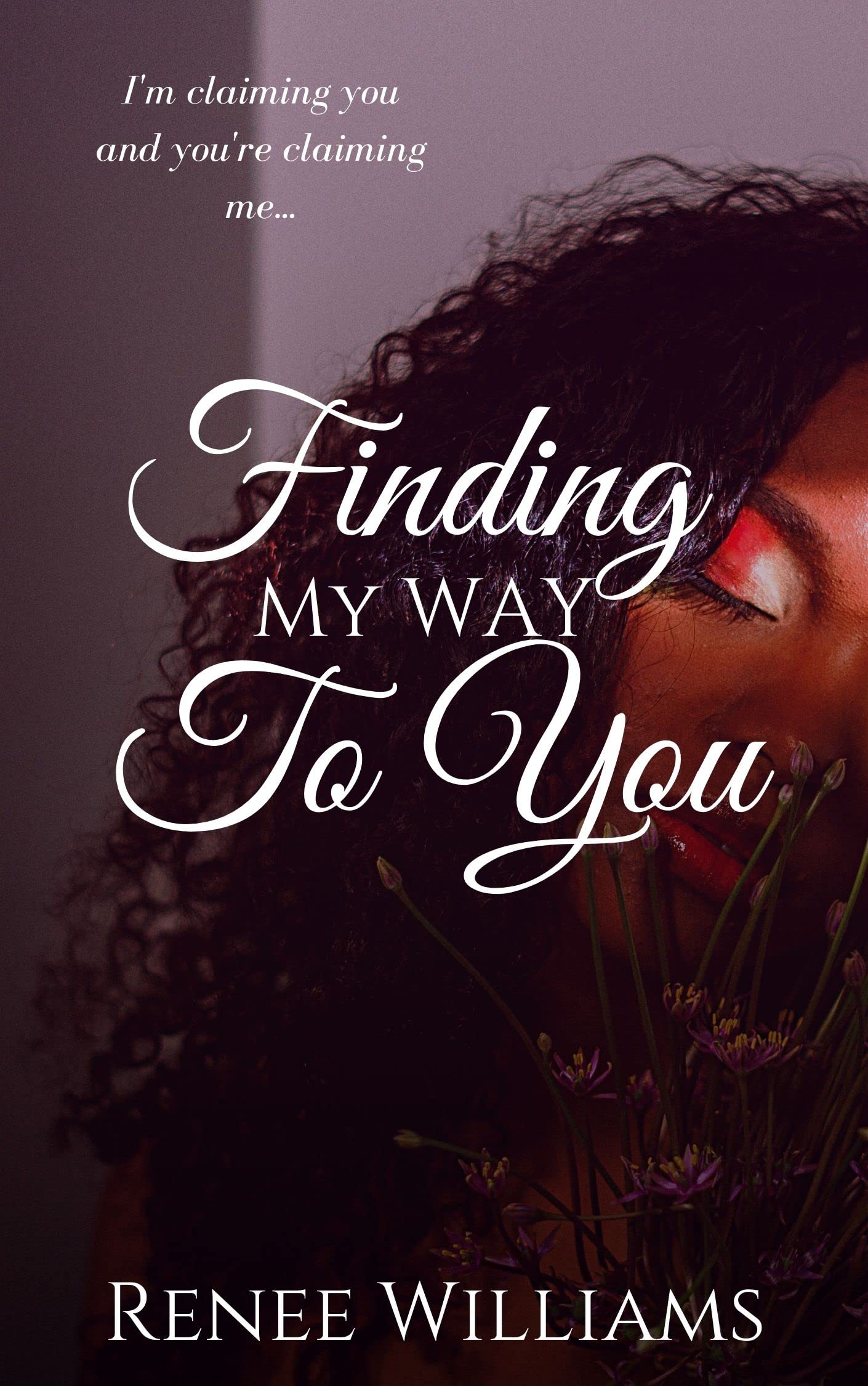 Finding My Way To You (Entangled Hearts, #3) by Renee Williams | Goodreads