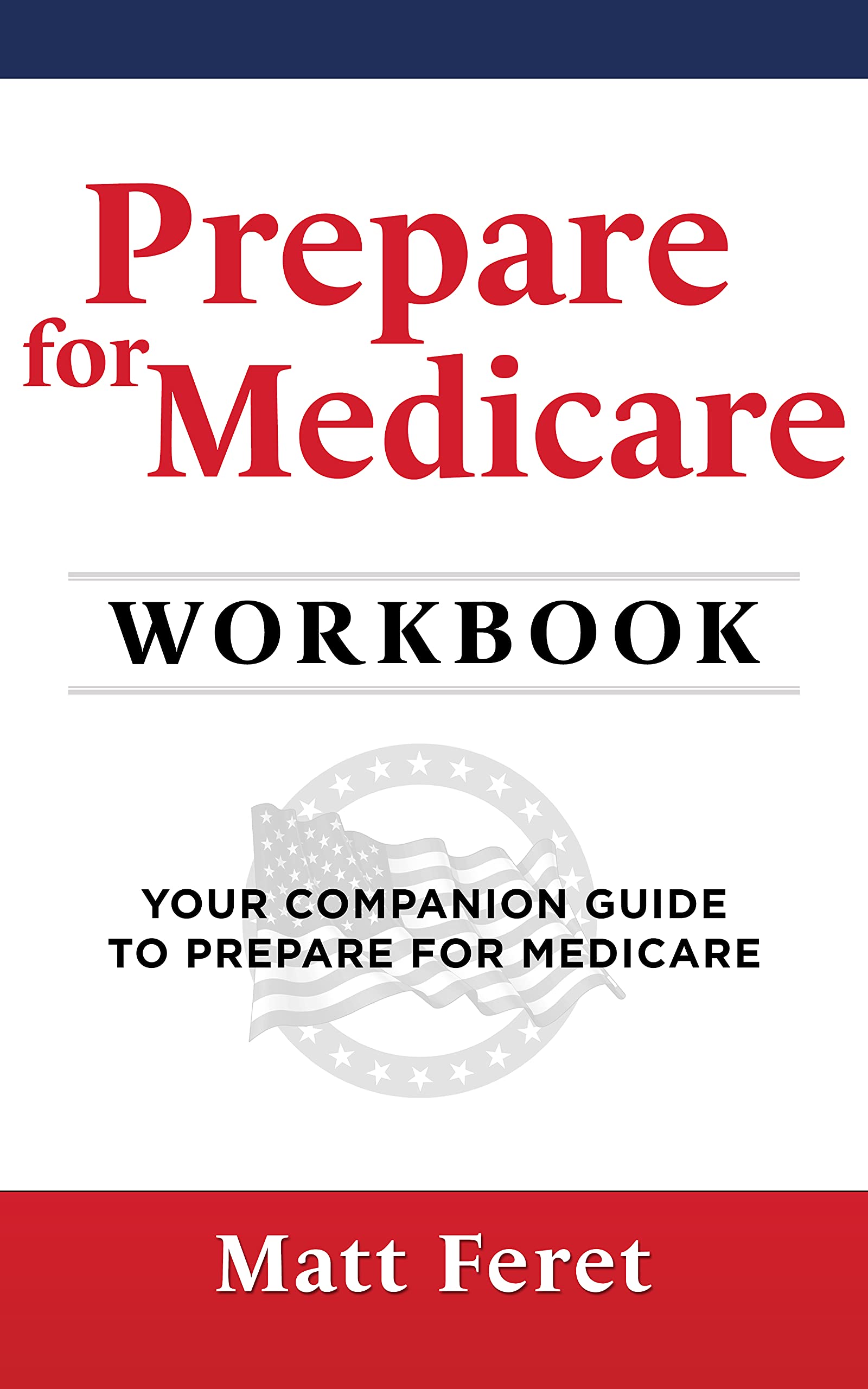 Prepare for Medicare Workbook Your Companion Guide to Prepare for