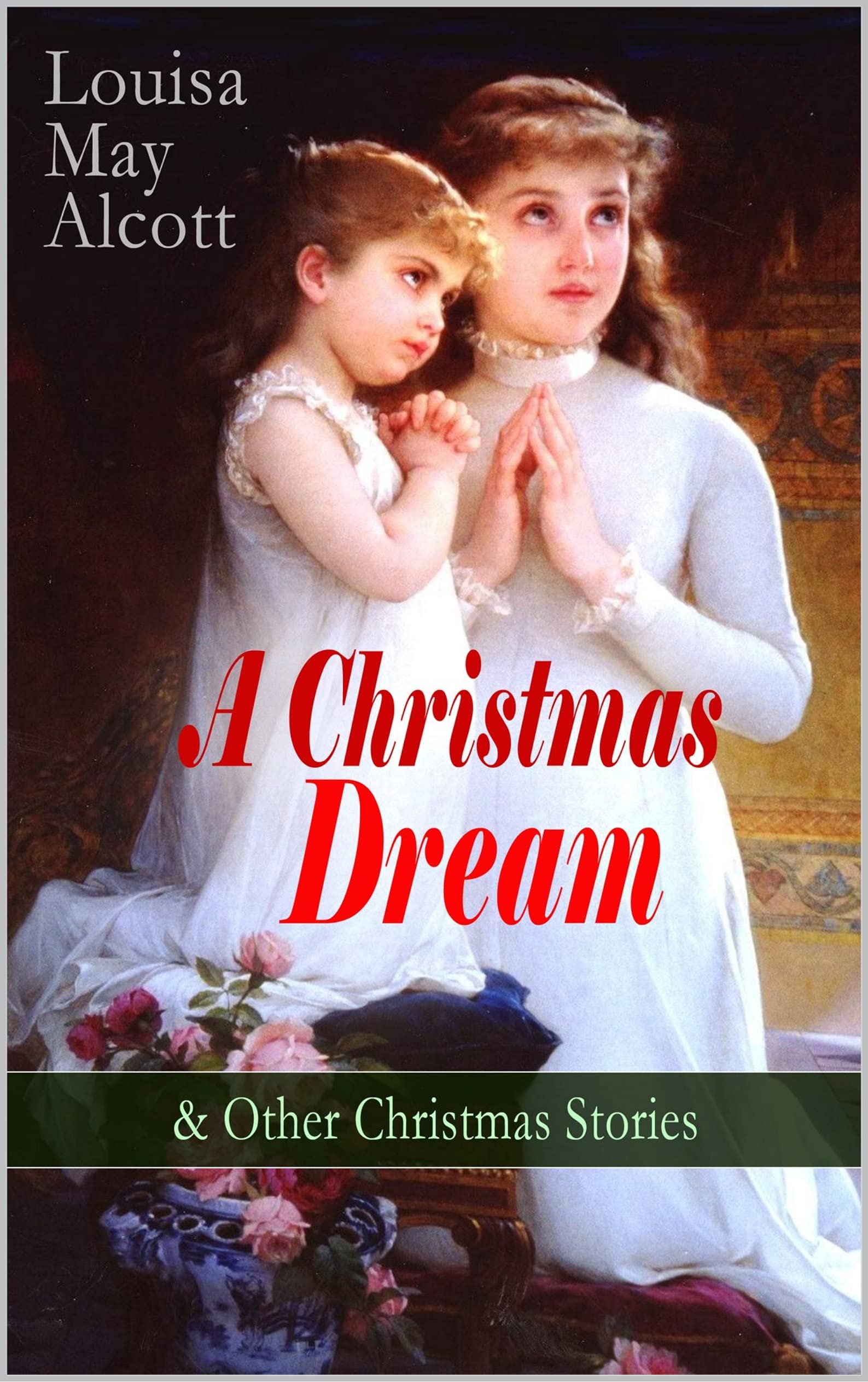 A Christmas Dream & Other Christmas Stories by Louisa May Alcott ...