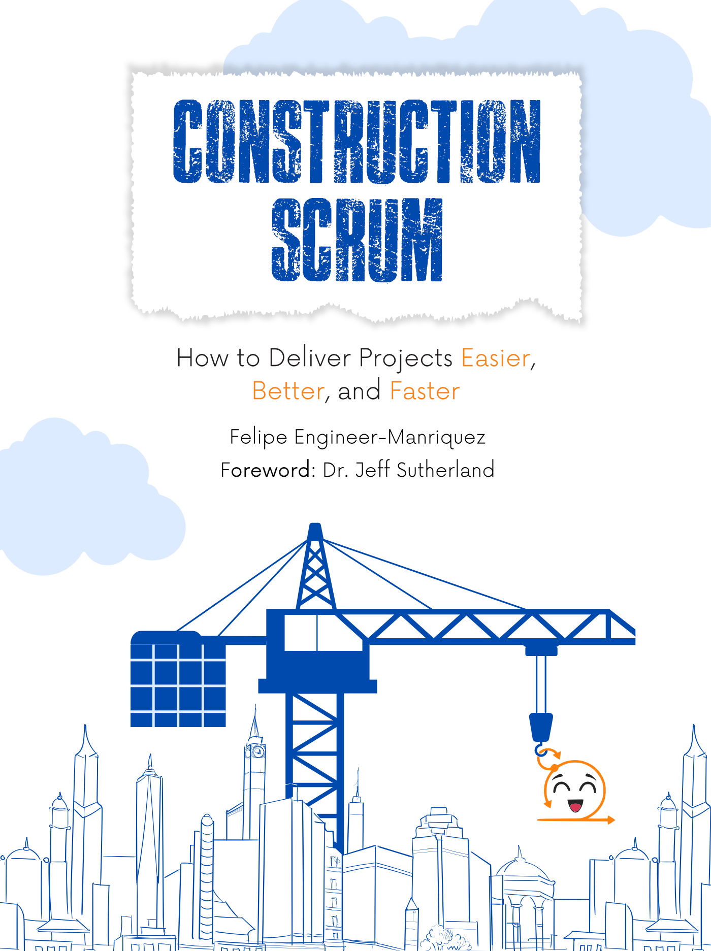 Construction Scrum: How to Deliver Projects Easier, Better, and Faster