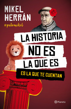 La historia no es la que es. Es la que te cuentan