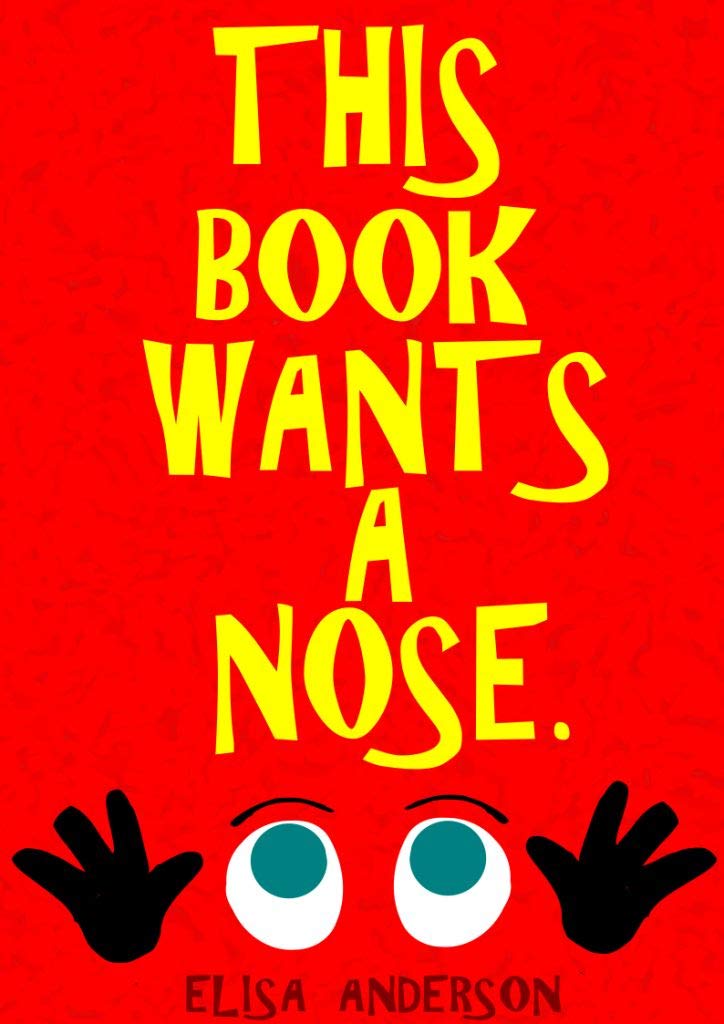 This Book Wants a Nose: A Funny Interactive Story for Kids ages 4-8 and above