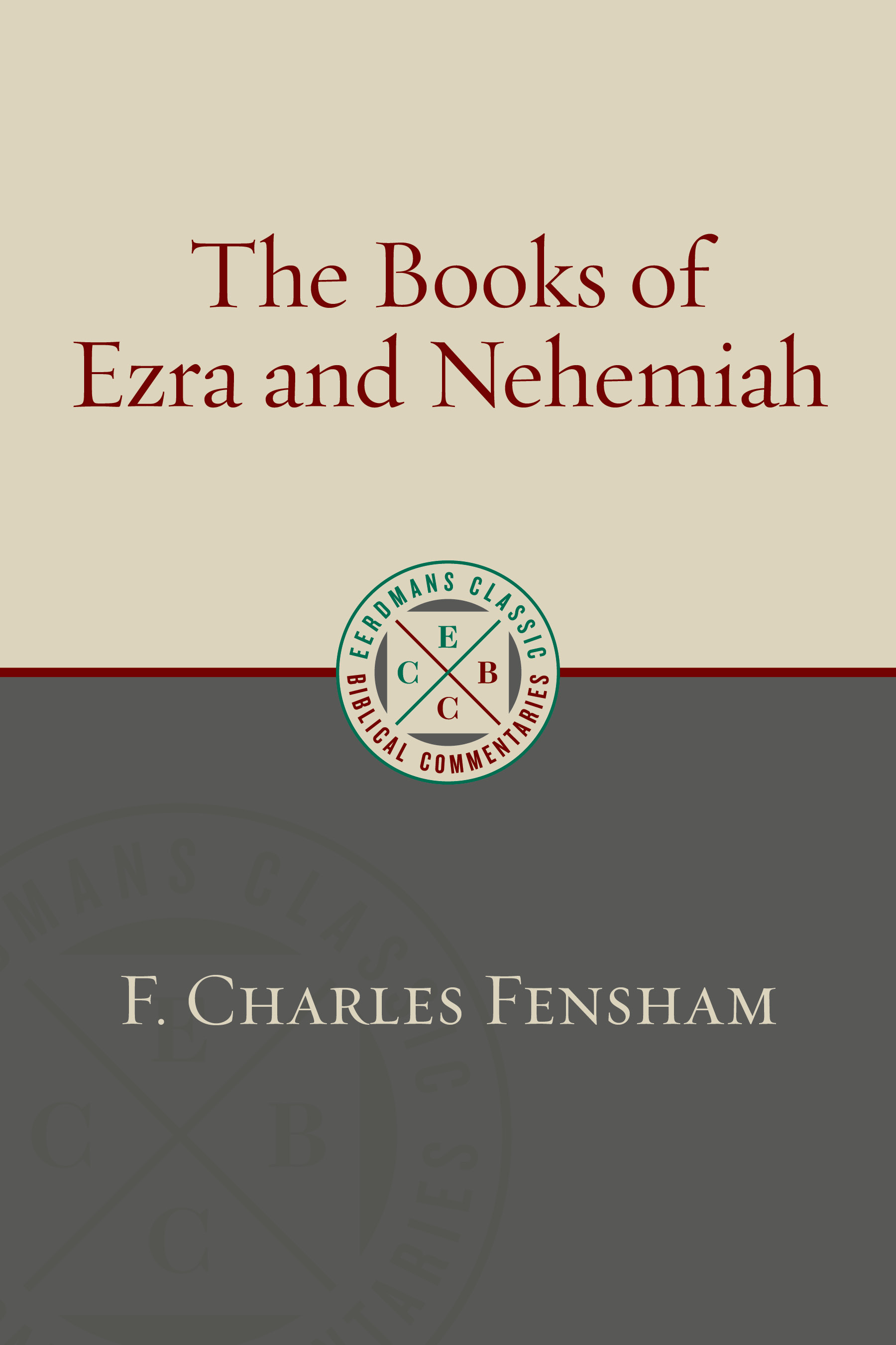 The Books of Ezra and Nehemiah (Eerdmans Classic Biblical Commentaries ...