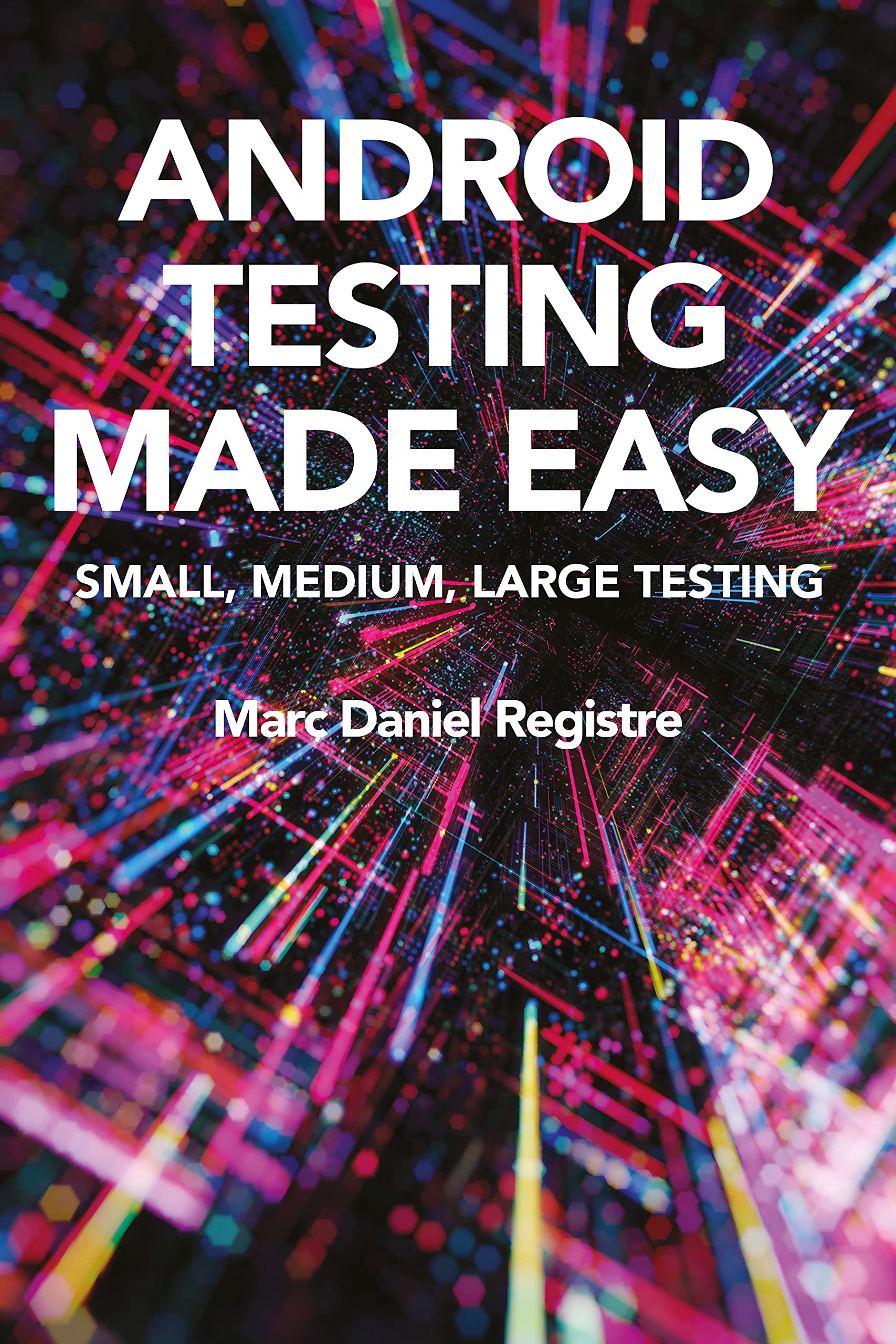 Android Test Subject Android Testing Made Easy by Marc Registre | Goodreads
