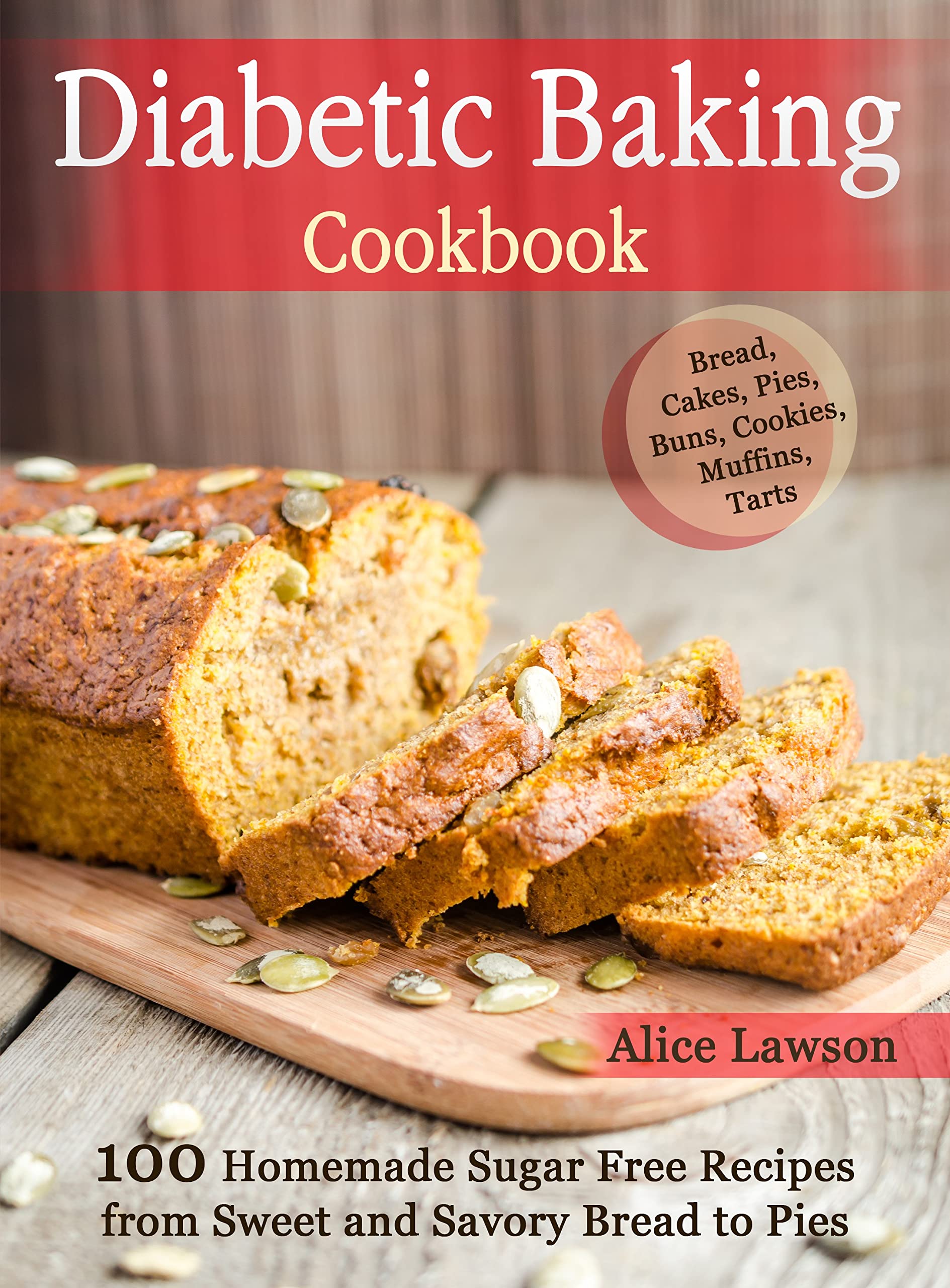 Diabetic Baking Cookbook: 100 Homemade Sugar Free Recipes from Sweet