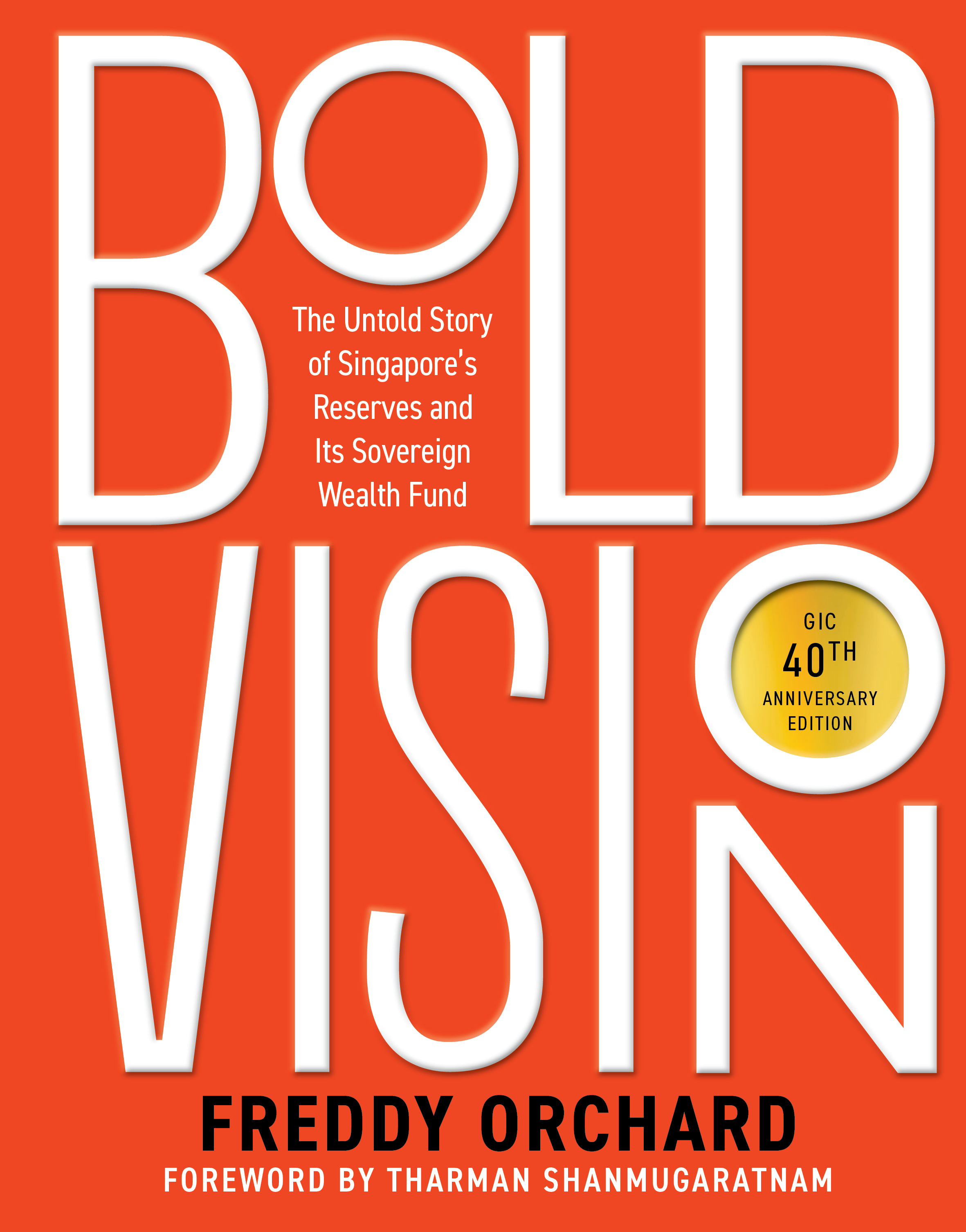 Bold Vision: The Untold Story of Singapore’s Reserves and its Sovereign Wealth Fund