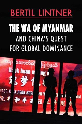 The Wa of Myanmar and China's Quest for Global Dominance book cover