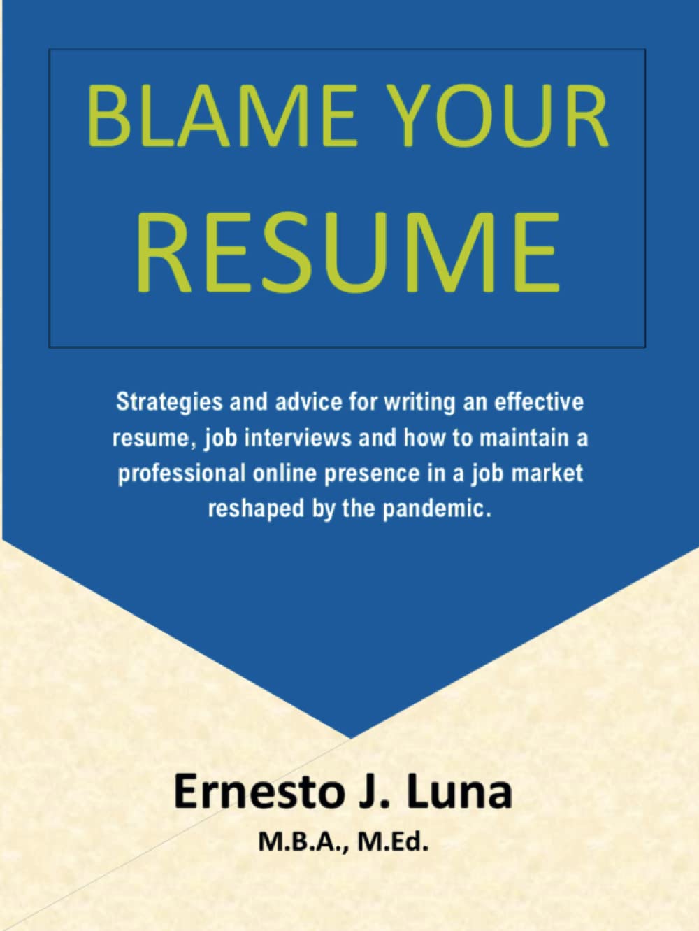 Blame Your Resume by Ernesto J. Luna Goodreads