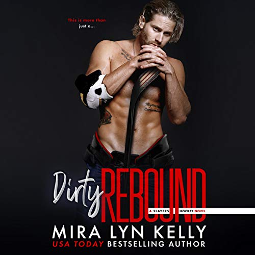 Dirty Rebound (Slayers Hockey, #3)