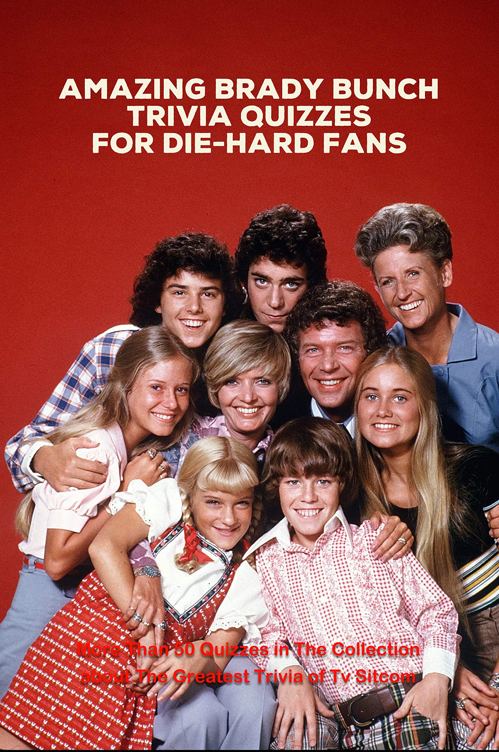 Amazing Brady Bunch Trivia Quizzes for DieHard Fans More Than 50