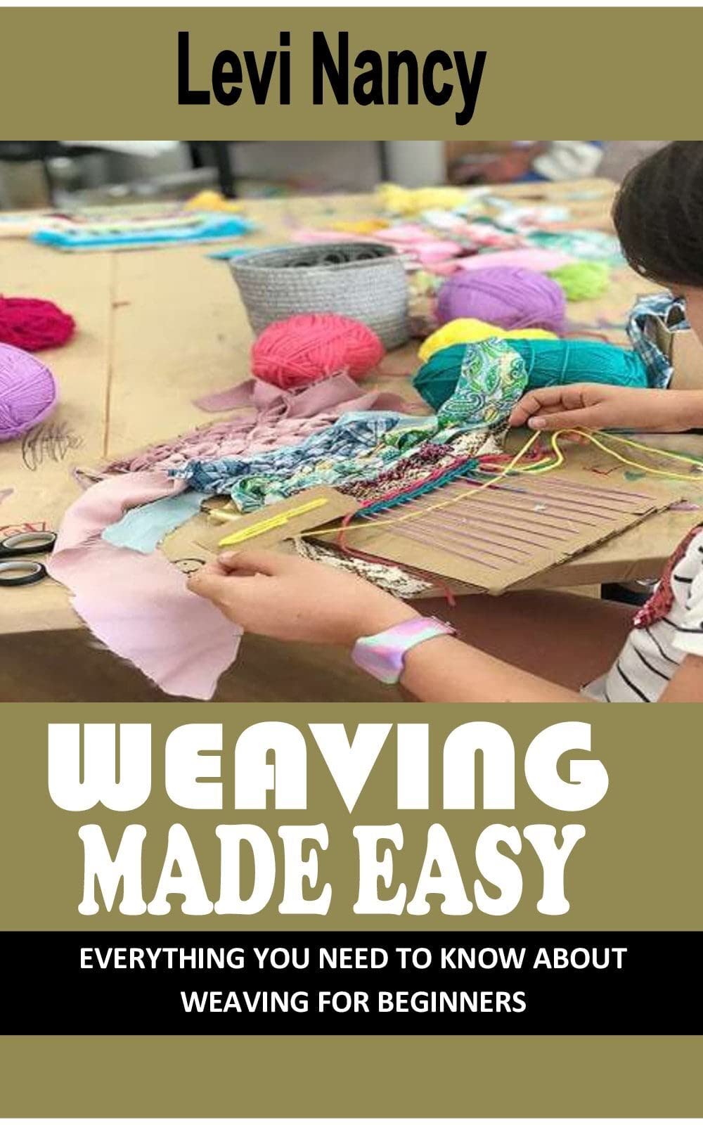 WEAVING MADE EASY Everything You Need To Know About Weaving For