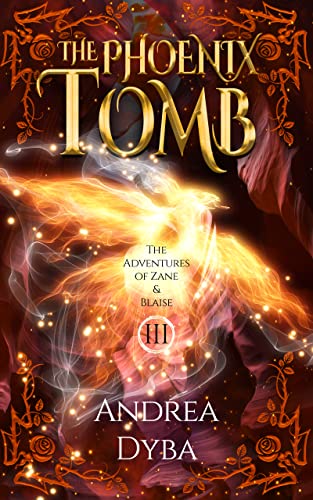 The Phoenix Tomb (Adventures of Zane & Blaise #3) by Andrea Dyba ...