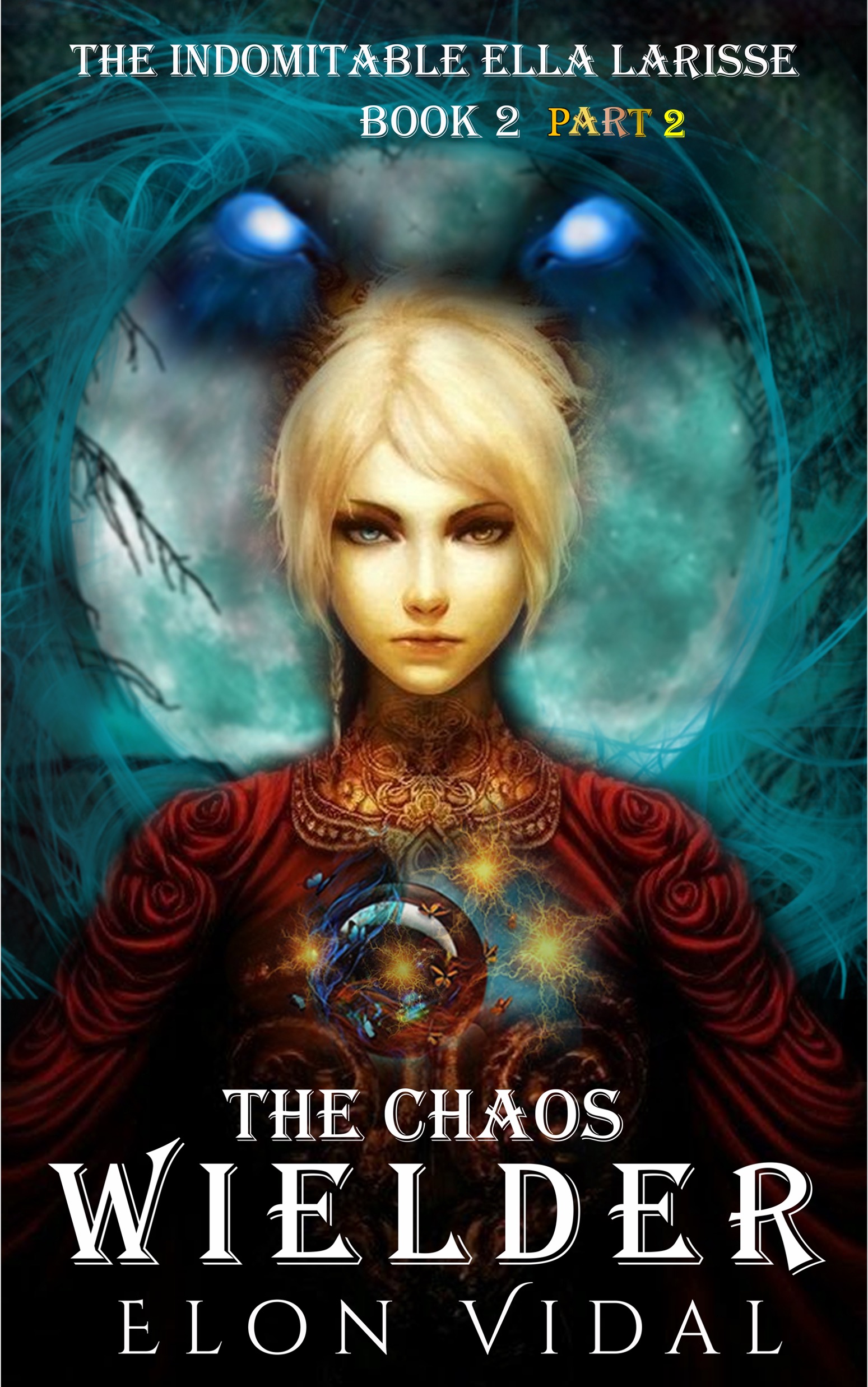 The Chaos Wielder by Elon Vidal | Goodreads