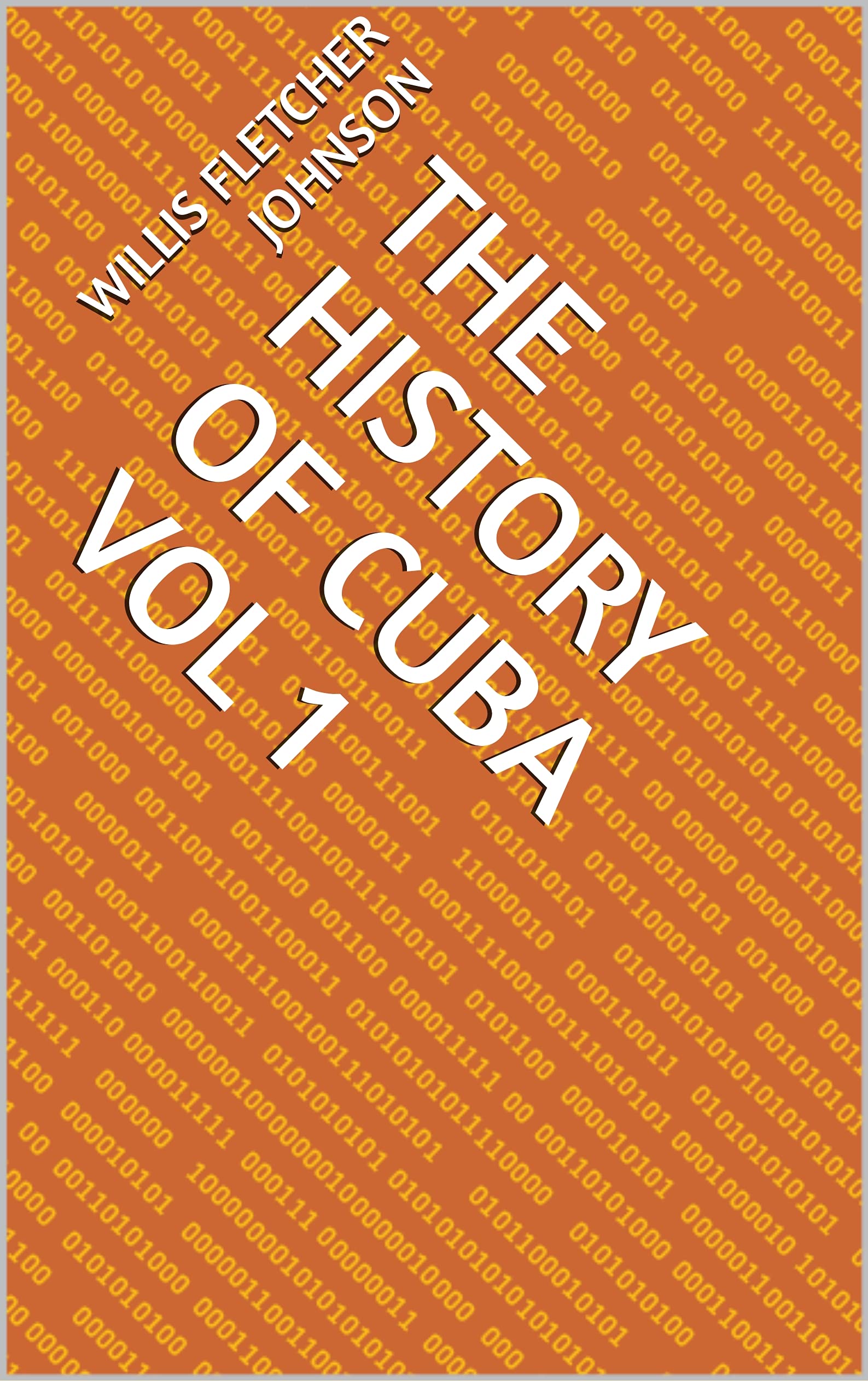 The History of Cuba vol 1 by Willis Fletcher Johnson Goodreads