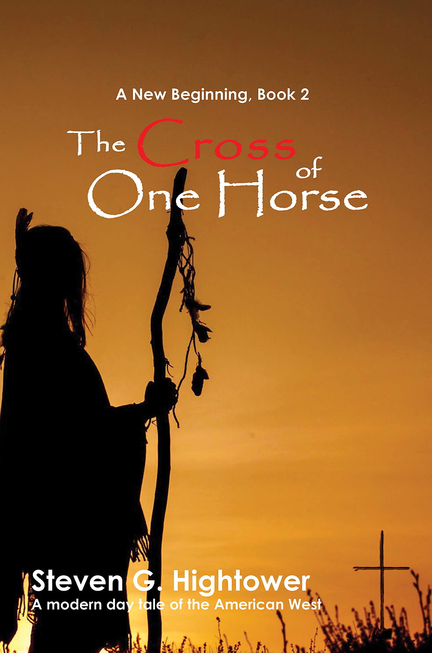 A New Beginning Book 2: The Cross of One Horse